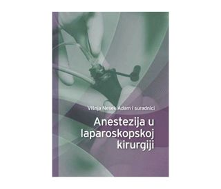 ANESTEZIJA U LAPAROSKOPSKOJ KIRURGIJI, Višnja Nesek Adam