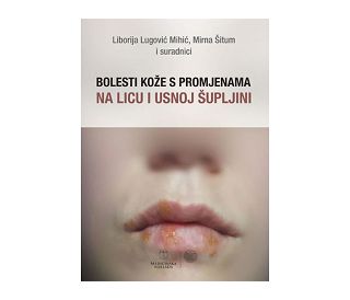 BOLESTI KOŽE S PROMJENAMA NA LICU I USNOJ ŠUPLJINI, Liborija Lugović Mihić, Mirna Šitum