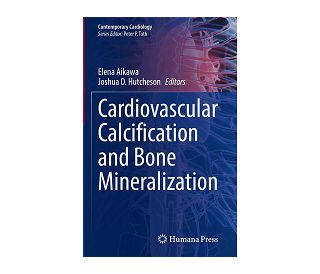 CARDIOVASCULAR CALCIFICATION AND BONE MINERALIZATION, Elena Aikawa, Joshua D. Hutcheson