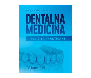 DENTALNA MEDICINA VODIČ ZA PRAKTIČARE, Ketij Mehulić i suradnici