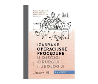 IZABRANE OPERACIJSKE PROCEDURE U DJEČJOJ KIRURGIJI I UROLOGIJI, Vlatka Martinović, Valentina Lasić, Matea Perić-Aničić