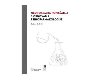 NEUROKEMIJA PONAŠANJA S OSNOVAMA PSIHOFARMAKOLOGIJE, Dalibor Karlović