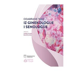 ODABRANE TEME IZ GINEKOLOGIJE I SENOLOGIJE, Ljerka Eljuga, Damir Eljuga