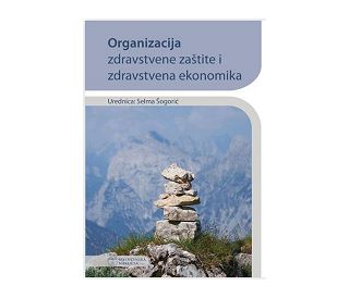 ORGANIZACIJA ZDRAVSTVENE ZAŠTITE I ZDRAVSTVENA EKONOMIKA, Selma Šogorić