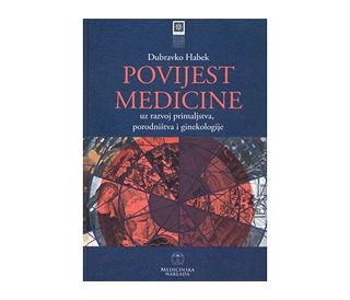 POVIJEST MEDICINE, Dubravko Habek
