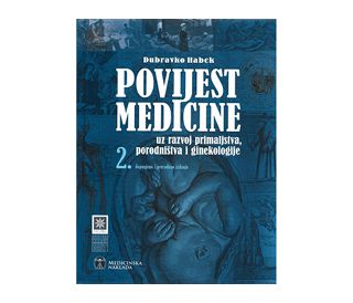 POVIJEST MEDICINE UZ RAZVOJ PRIMALJSTVA, PORODNIŠTVA I GINEKOLOGIJE, Dubravko Habek