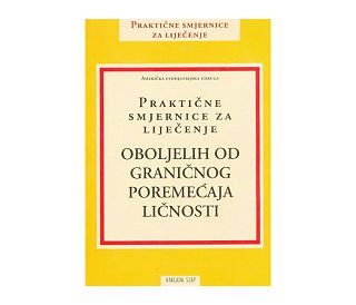 PRAKTIČNE SMJERNICE ZA LIJEČENJE OBOLJELIH OD GRANIČNOG POREMEĆAJA LIČNOSTI, Američka Psihiijatrijska Udruga