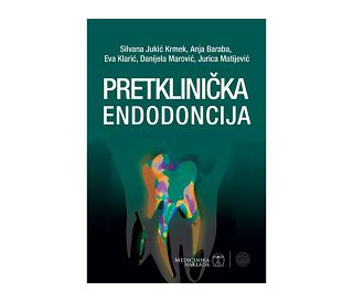 PRETKLINIČKA ENDODONCIJA, Silvana Jukić Krmek, Eva Klarić, Danijela Marović, Jurica Matijević, Anja Baraba