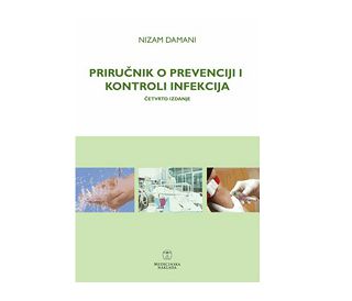 PRIRUČNIK O PREVENCIJI I KONTROLI INFEKCIJA 4. izdanja, Nizam Damani