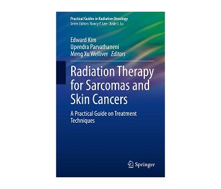 RADIATION THERAPY FOR SARCOMAS AND SKIN CANCERS, Edward Kim, Upendra Parvathaneni, Meng Xu Welliver