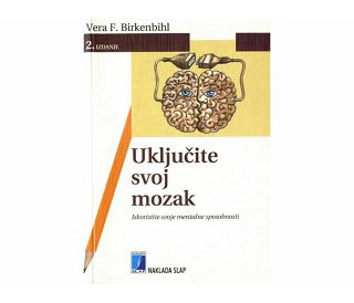 UKLJUČITE SVOJ MOZAK - Iskoristite svoje mentalne sposobnosti, Vera F. Birkenbihl