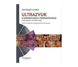 ULTRAZVUK U GINEKOLOGIJI I PERINATOLOGIJI, DRUGO, DOPUNJENO I OBNOVLJENO IZDANJE, Asim Kurjak