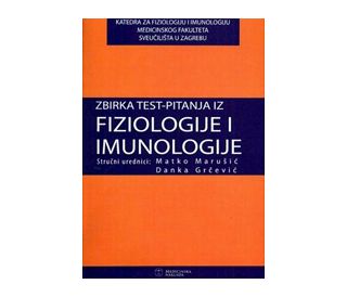 ZBIRKA TEST PITANJA IZ FIZIOLOGIJE I IMUNOLOGIJE, Danka Grčević , Matko Marušić