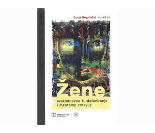 ŽENE - SVAKODNEVNO FUNKCIONIRANJE I MENTALNO ZDRAVLJE, Dunja Degmečić