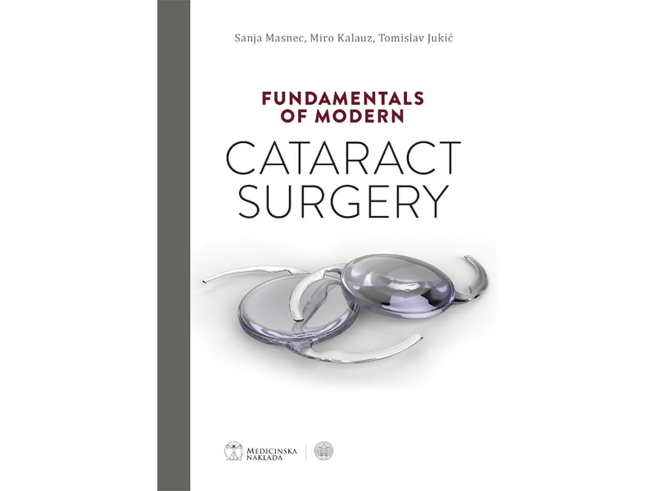 FUNDAMENTALS OF MODERN CATARACT SURGERY, Sanja Masnec, Miro Kalauz, Tomislav Jukić