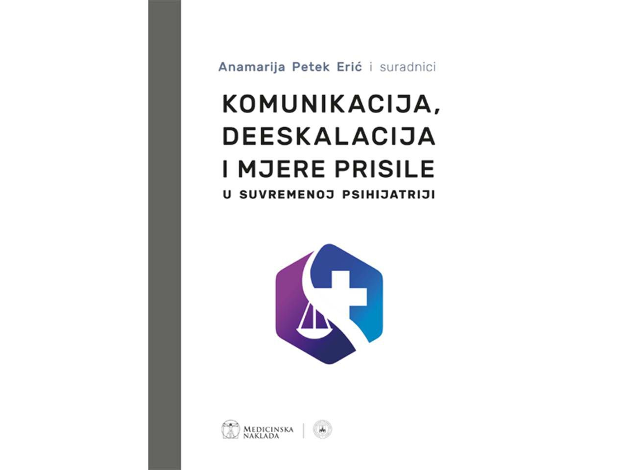 KOMUNIKACIJA, DEESKALACIJA I MJERE PRISILE, Anamarija Petek Erić